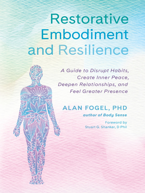 Title details for Restorative Embodiment and Resilience by Alan Fogel, Ph.D. - Available